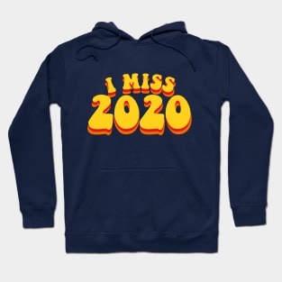 I Miss 2020 Hoodie